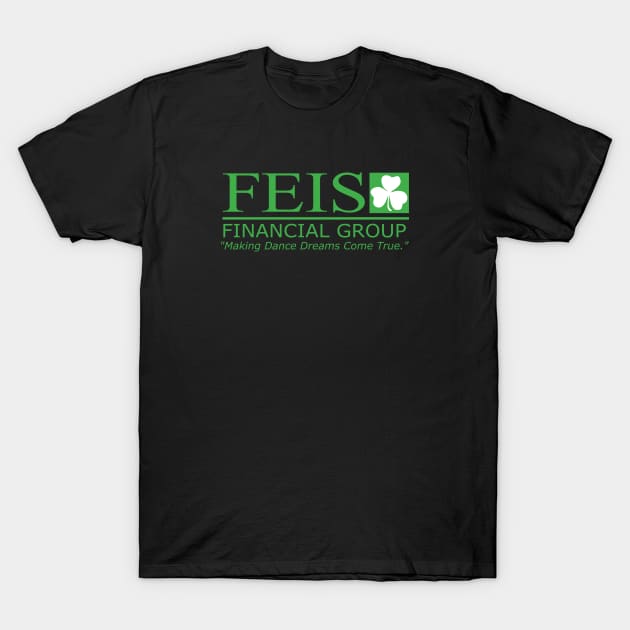 Feis Financial T-Shirt by IrishDanceShirts